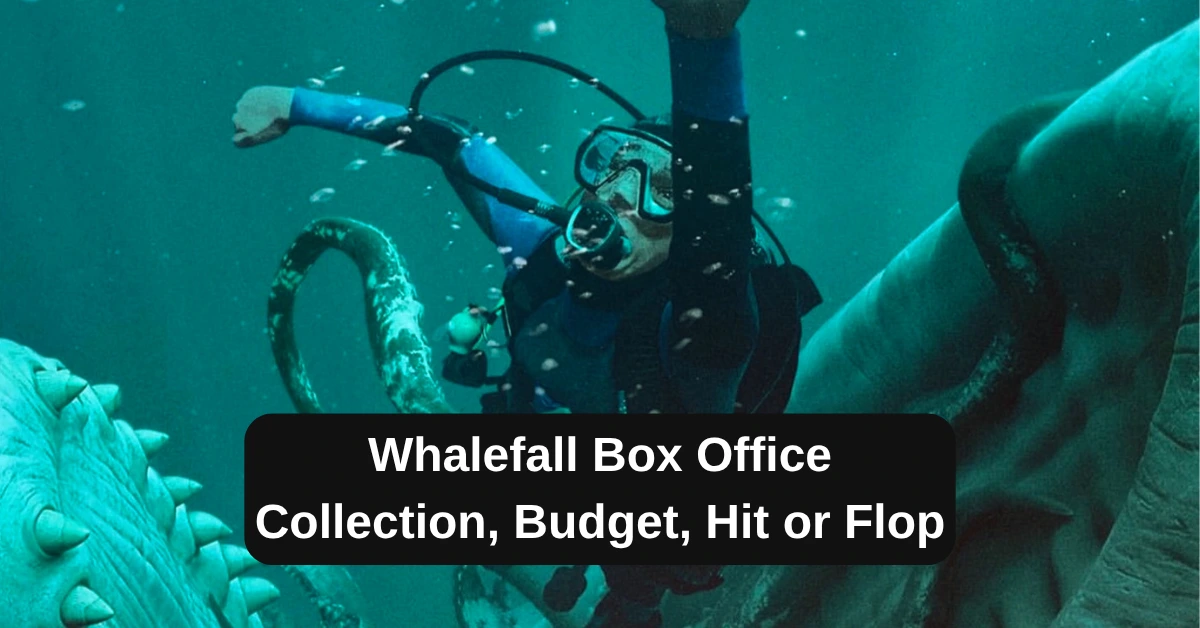 Whalefall Box Office Collection, Budget, Hit or Flop